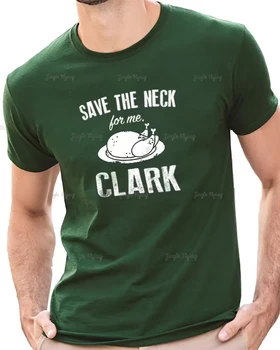 Рождественская рубашка Save The Neck For Me Рождественский подарок Кларка Забавная футболка Подарок мужу Футболка Оверсайз из 100% хлопка